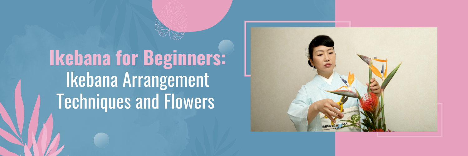 Ikebana for Beginners: Ikebana Arrangement Techniques and Flowers
