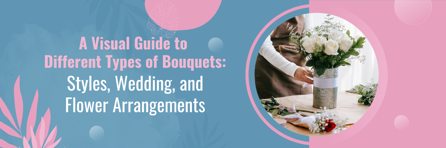 A Visual Guide to Different Types of Bouquets