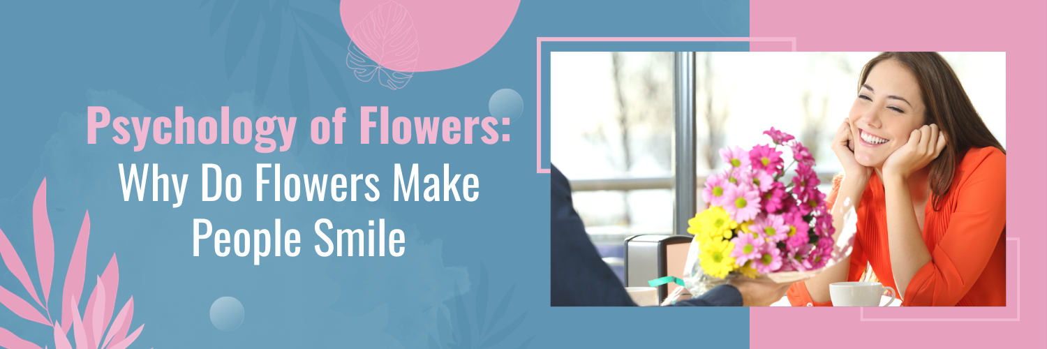 Psychology of Flowers: Why Do Flowers Make People Smile